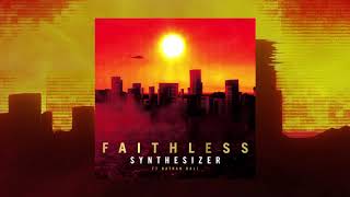 Faithless  Synthesizer feat Nathan Ball Album Version Official Audio [upl. by Nylidnam]