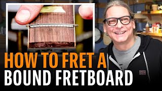 How to Install Frets on a Bound Fingerboard [upl. by Murry577]