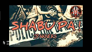 quotSHABU PAquot 2PAKNERS [upl. by Padegs]