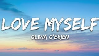 Olivia OBrien  Love Myself Lyrics [upl. by Nnaylrebmik896]