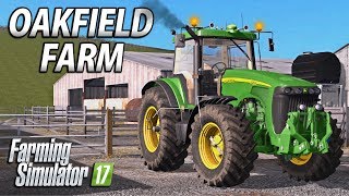 Welcome to Oakfield  Farming Simulator 17  Oakfield Farm  Episode 1 [upl. by Krute]