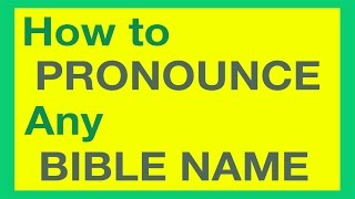 How To Pronounce Bible Names With Ease [upl. by Pardner895]