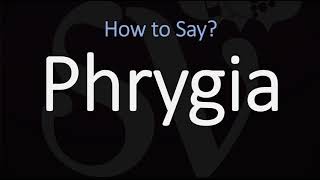 How to Pronounce Phrygia CORRECTLY [upl. by Ardnalahs]