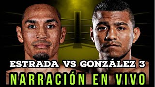 GALLO ESTRADA VS CHOCOLATITO GONZÁLEZ 3  NARRACIÓN EN VIVO [upl. by Renaldo]