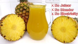 How To Make PINEAPPLE JUICE WITHOUT A JUICER OR BLENDER [upl. by Tai]