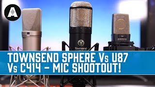 Townsend Sphere Vs U87 Vs C414  Mic Shootout [upl. by Sylvia]