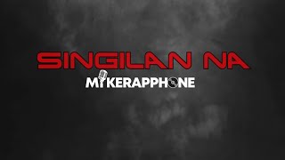 MIKERAPPHONE  SINGILAN NA [upl. by Athelstan]