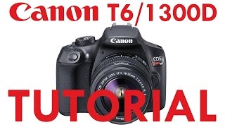 Canon T3T5T6 amp 1100D1200D1300D Overview Tutorial [upl. by Phyl]